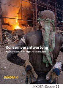 Konzernverantwortung-Dossier: Warum wir verbindliche Regeln für alle brauchen 3 INKOTA Dossier 22 Titel Konzernverantwortung-Dossier: Warum wir verbindliche Regeln für alle brauchen Kampagne für Saubere Kleidung | Clean Clothes Campaign Germany