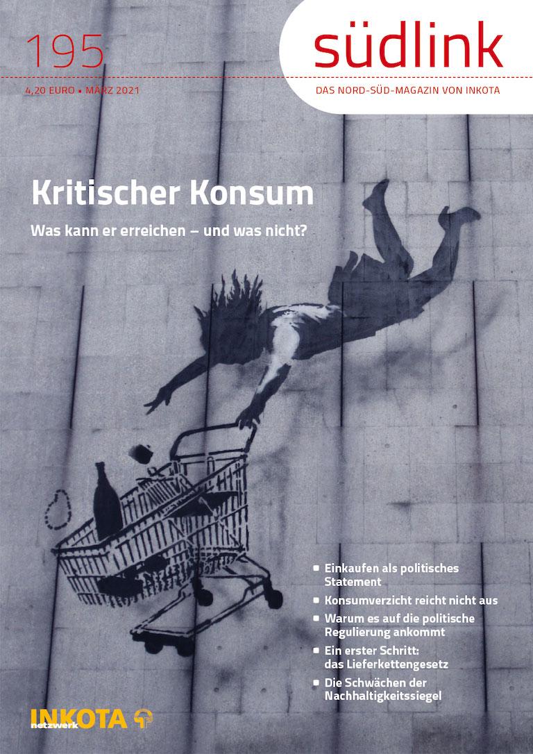 Kritischer Konsum: Was kann er erreichen – und was nicht? 2 Kritischer Konsum suedlink 195 Kritischer Konsum: Was kann er erreichen – und was nicht? Kampagne für Saubere Kleidung | Clean Clothes Campaign Germany