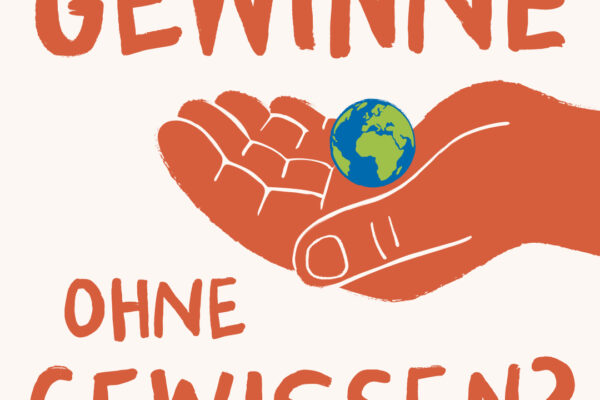 Lieferkettengesetz: Nicht aussetzen. Nicht abschaffen. Verbessern! 3 Eine Hand hält die Erde. Dabei steht: "Gewinne ohne Gewissen?"